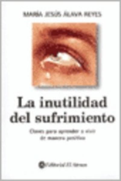 LA INUTILIDAD DEL SUFRIMIENTO