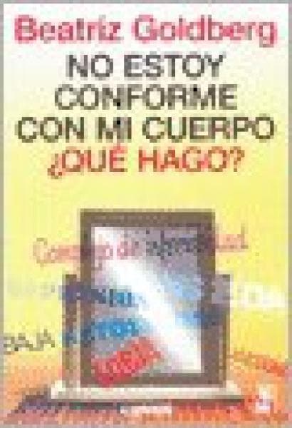 NO ESTOY CONFORME CON MI CUERPO. QUE HAG