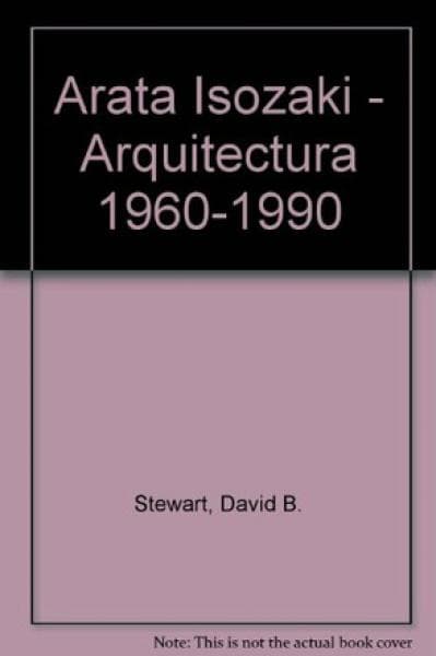 ISOZAKI, ARATA. ARQUITECTURA (1960-1990)