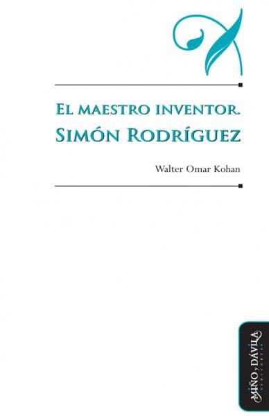 EL MAESTRO INVENTOR SIMON RODRIGUEZ
