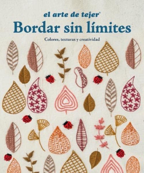 EL ARTE DE TEJER BORDAR SIN LIMITES