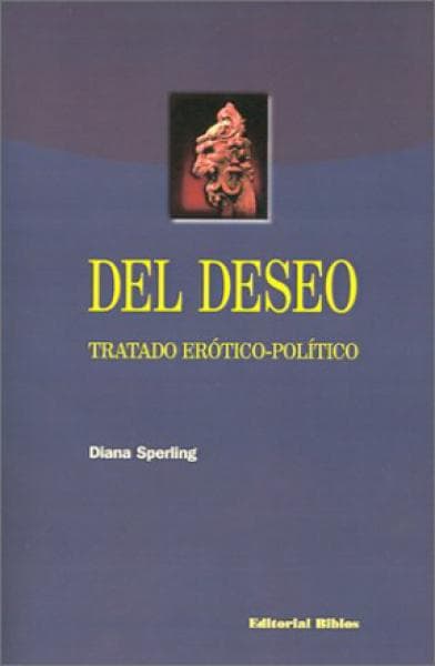 EL DESEO: TRATADO EROTICO-POLITICO