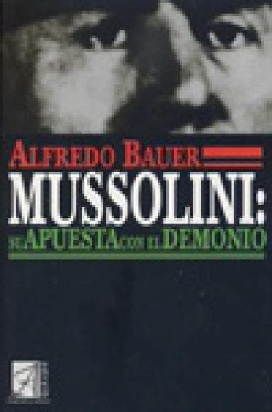 MUSSOLINI:SU APUESTA CON EL DEMONIO