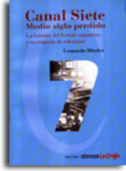 CANAL SIETE, MEDIO SIGLO PERDIDO