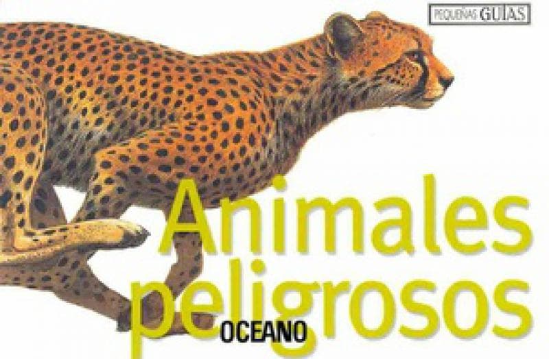 ANIMALES PELIGROSOS - PEQUEÑAS GUIAS