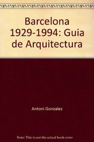BARCELONA, GUIA DE ARQUITEC. (1929-1994)