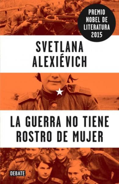 GUERRA NO TIENE ROSTRO DE MUJER, LA