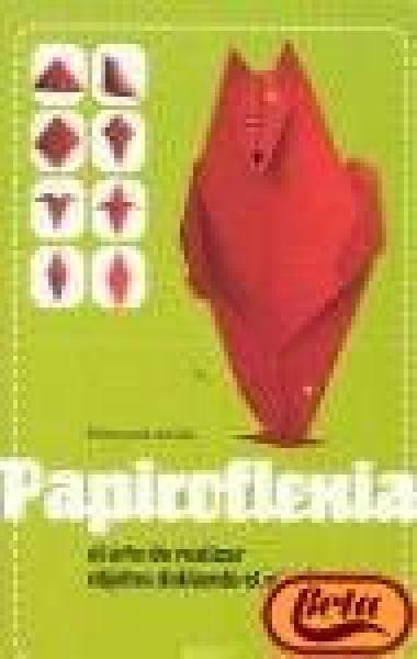 PAPIROFLEXIA - EL ARTE DE REALIZAR OBJET