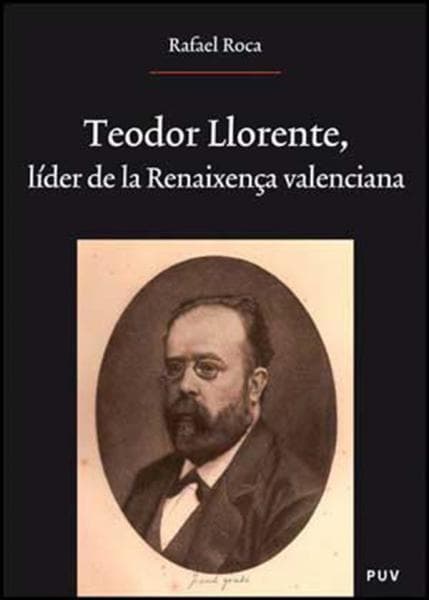 TEODOR LLORENTE, LIDER DE LA RENAIXENCA