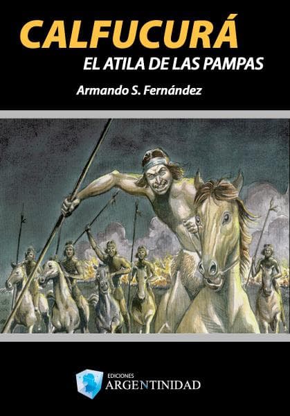 CALFUCURA - AL ATILA DE LAS PAMPAS