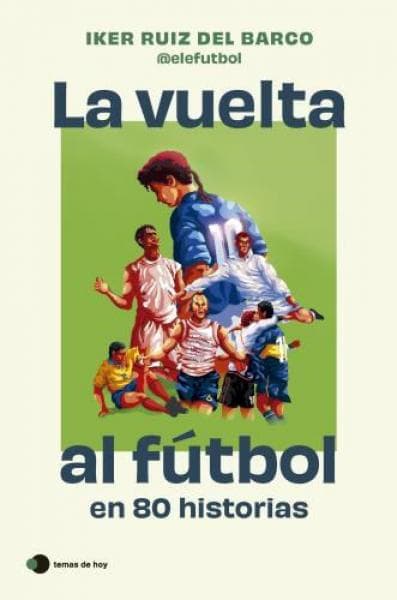 VUELTA AL FUTBOL EN 80 HISTORIAS, LA