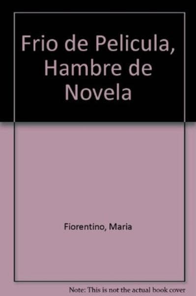 FRIO DE PELICULA,HAMBRE DE NOVELA