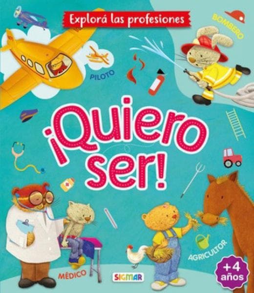 QUIERO SER: BOMBERO, MEDICO, AGRICULTOR,