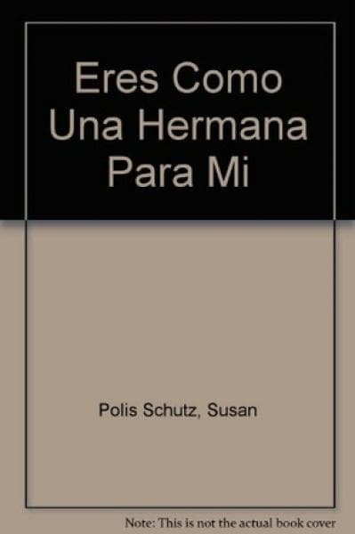 ERES COMO UNA HERMANA PARA MI