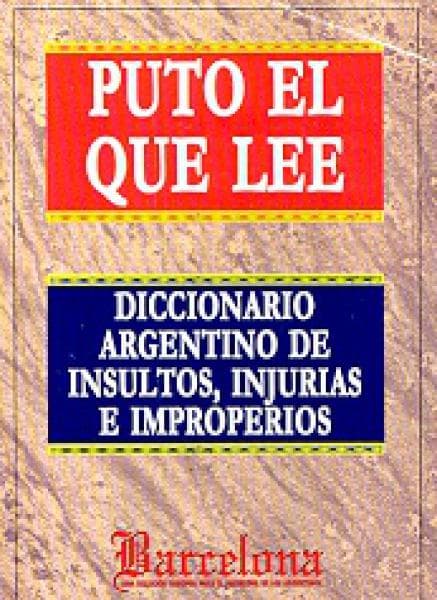 PUTO EL QUE LEE-DICC.ARGENTINO DE INSULT