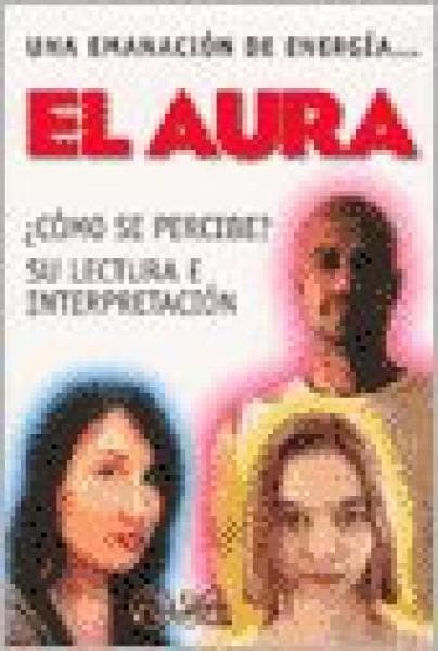 EL AURA-COMO SE PERCIBE? SU LECTURA..