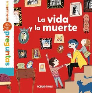 VIDA Y LA MUERTE -MIS PRIMERAS PREGUNTAS