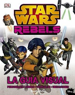 STAR WARS REBELS - LA GUIA VISUAL