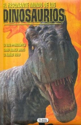 FASCINANTE MUNDO DE LOS DINOSAURIOS, EL