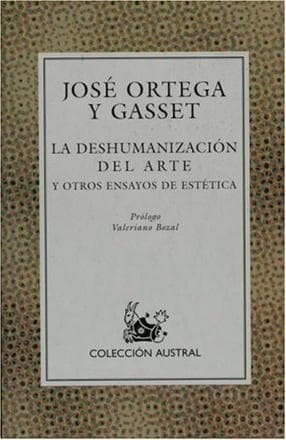 DESHUMANIZACION DEL ARTE Y OTROS...