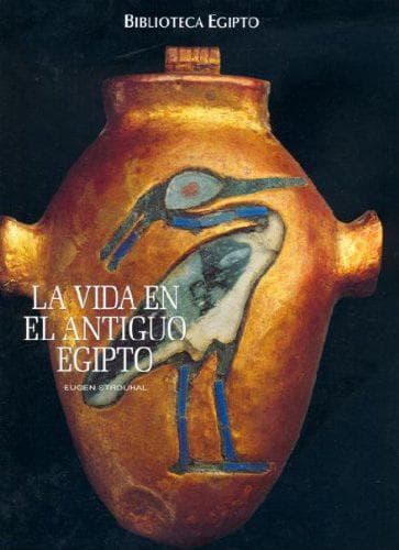 VIDA EN EL ANTIGUO EGIPTO, LA