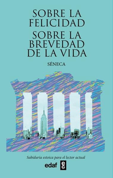 SOBRE LA FELICIDAD. SOBRE LA BREVEDAD DE