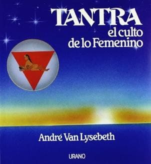 TANTRA EL CULTO DE LO FEMENINO