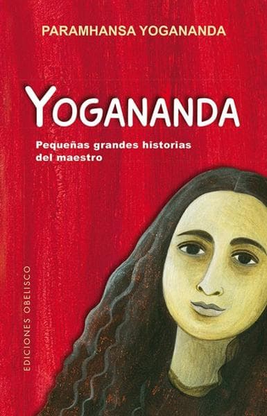YOGANANDA: PEQUEÑAS GRANDES HISTORIAS...