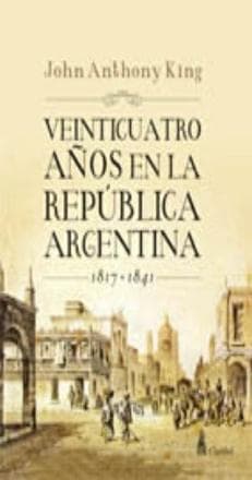 VEINTICUATRO AÑOS EN LA REPUBLICA ARG.