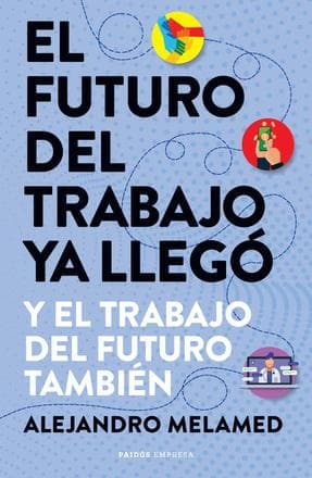 FUTURO DEL TRABAJO YA LLEGO, EL
