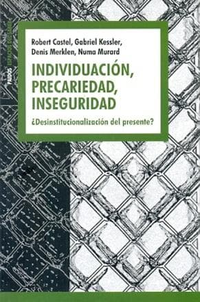 INDIVIDUACION, PRECARIEDAD, INSEGURIDAD
