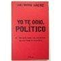 YO TE ODIO, POLITICO