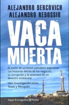 VACA MUERTA - EL SUEÑO DE UN BOOM PETROL