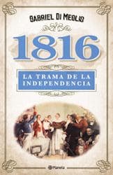 1816 - LA TRAMA DE LA INDEPENDENCIA