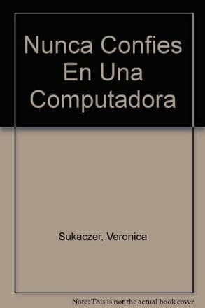 NUNCA CONFIES EN UNA COMPUTADORA