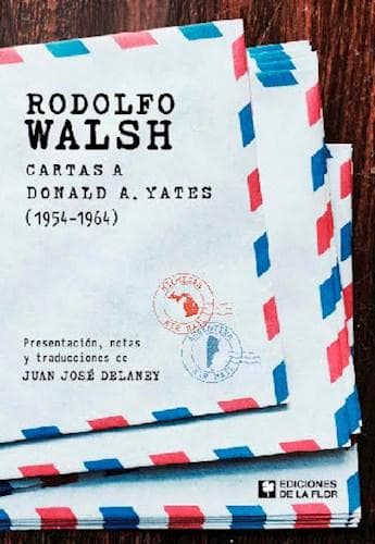 RODOLFO WALSH - CARTAS A DONALD A. YATES