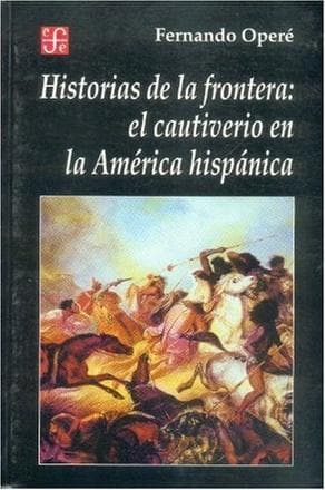 HISTORIAS DE LA FRONTERA EL CAUTIVERIO..