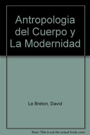 ANTROPOLOGIA DEL CUERPO Y MODERNIDAD