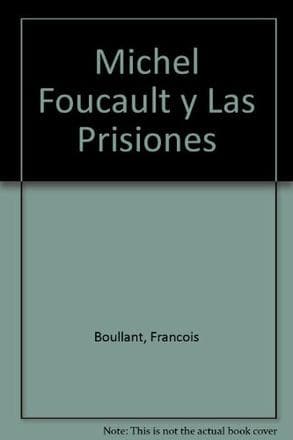 MICHEL FOUCAULT Y LAS PRISIONES