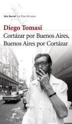 CORTAZAR POR BUENOS AIRES, BUENOS AIRES
