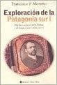 EXPLORACION DE LA PATAGONIA SUR 1