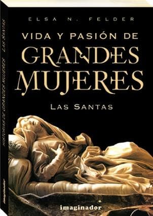 VIDA Y PASION DE GRANDES MUJERES