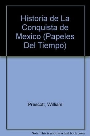 HISTORIA DE LA CONQUISTA DE MEXICO