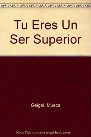 TU ERES UN SER SUPERIOR