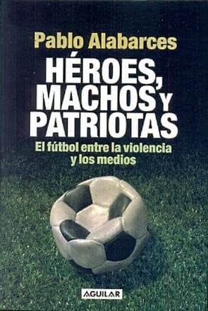 HEROES, MACHOS Y PATRIOTAS