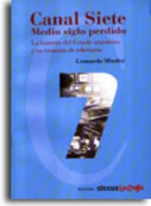 CANAL SIETE, MEDIO SIGLO PERDIDO