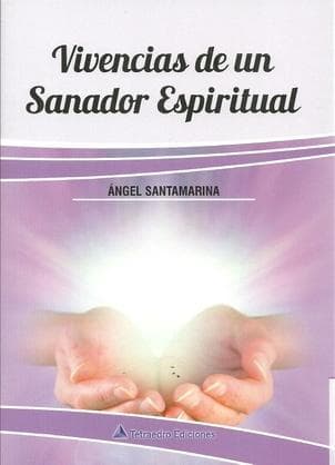 VIVENCIAS DE UN SANADOR ESPIRITUAL
