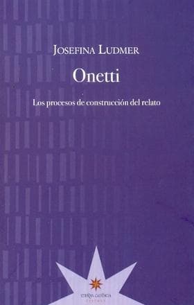ONETTI, LOS PROCESOS DE CONSTRUCCION DEL