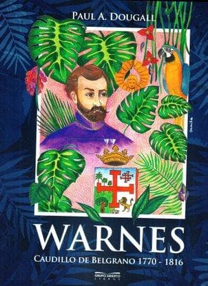 WARNES CAUDILLO DE BELGRANO 1770 - 1816