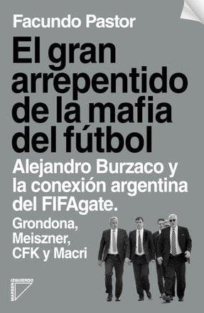 GRAN ARREPENTIDO DE LA MAFIA DEL FUTBOL